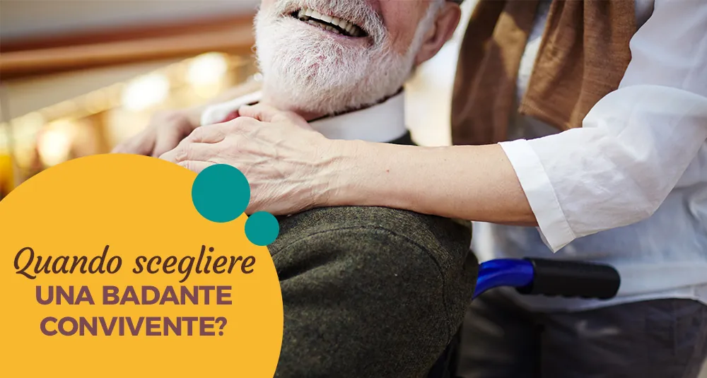 Una mano sulla spalla di un signore anziano, con la scritta «Quando scegliere una badante convivente?»